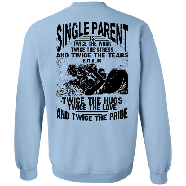 I Love Dad T Shirt, Single Parent Is Twice The Work Sweatshirt