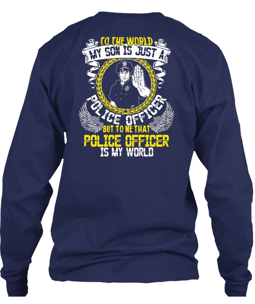 Police Officer Is My World T Shirt, My Son Is Just A Police Officer T Shirt