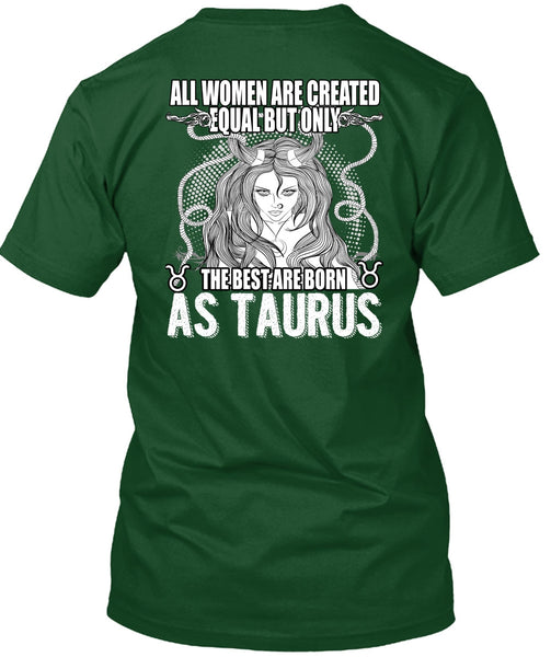 The Best Are Born As Taurus T Shirt, All Women Are Created Equal T Shirt
