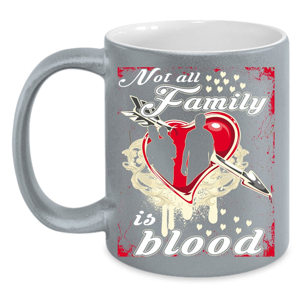 Not All Family Is Blood Coffee Mug, I Love My Family Coffee Cup