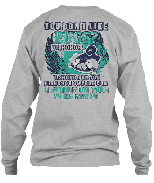 You Don't Like Pugs T Shirt, I Love Pug T Shirt