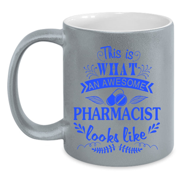 Cool Coffee Mug, What An Awesome Pharmacist Looks Like Accent Mug