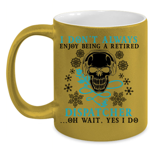 Funny Retierment Coffee Mug, Being A Retired Dispatcher Accent Mug
