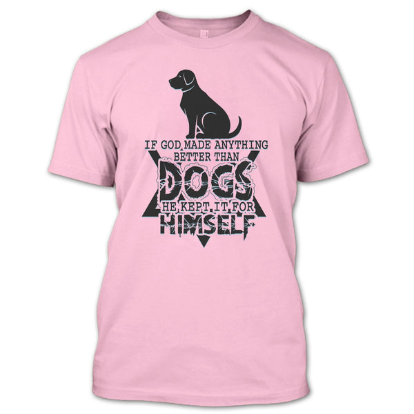 Better Than Dog T Shirt, Awesome Dog T Shirt