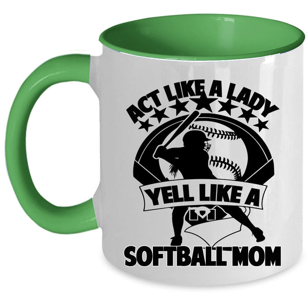 Cool Lady Coffee Mug, Act Like A Lady Yell Like A Softball Mom Accent Mug