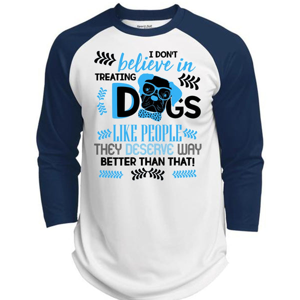 I Don't Believe In Treating Dogs T Shirt, I Love My Dog T Shirt, Awesome T-Shirts  (Polyester Game Baseball Jersey)