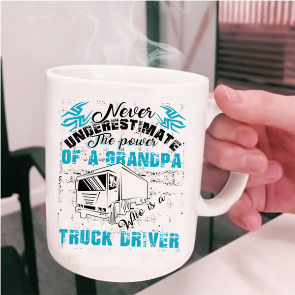 Funny Trucker Coffee Mug, The Power Of A Grandpa Is A Truck Driver Cup