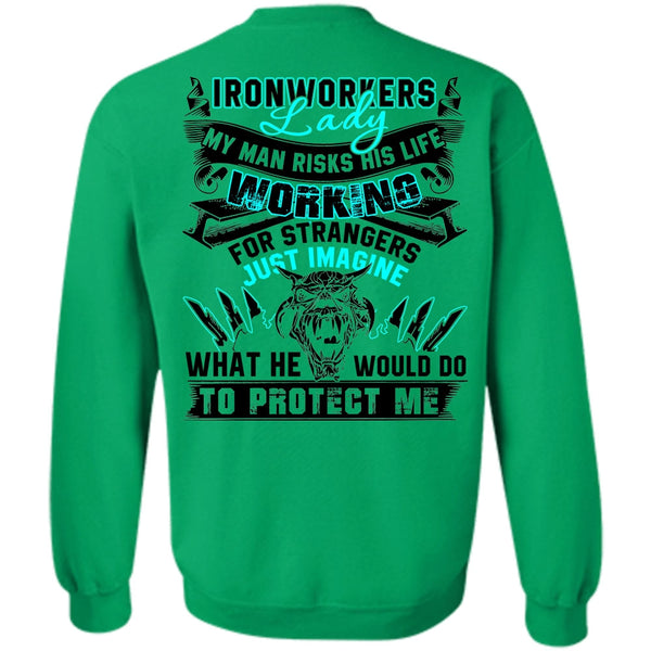 My Man Risks His Life T Shirt, Ironworkers Lady Sweatshirt