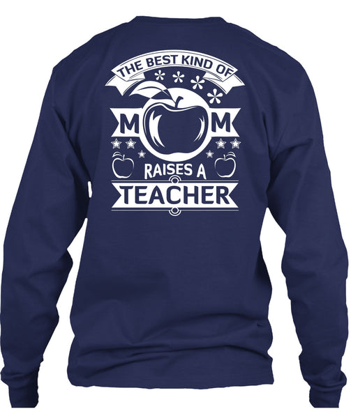 The Best Kind Of Mom Raises A Teacher T Shirt, I Love Teacher T Shirt