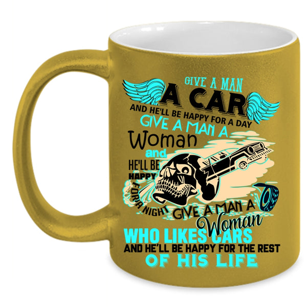 He'll Be Happy For A Day Coffee Mug, Give A Man A Car Accent Mug