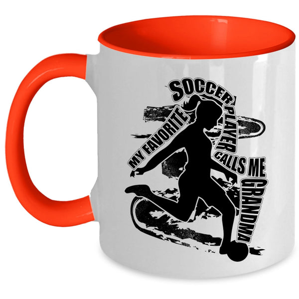 Funny Coffee Mug, My Favorite Soccer Player Calls Me Grandma Accent Mug