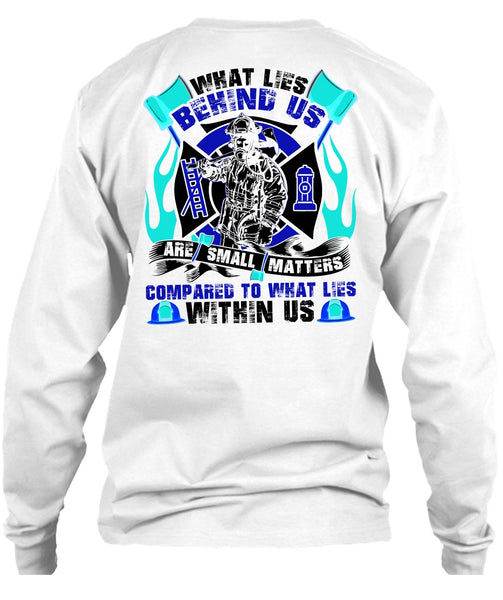 What Lies Behind Us Are Small T Shirt, I Love Firefighter T Shirt