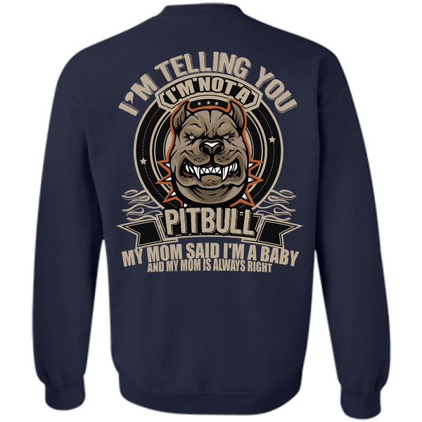 I'm A Baby T Shirt, I Love Pit Bull Sweatshirt