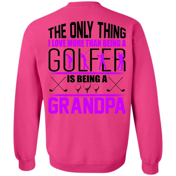 I Love Golfer T Shirt, I Love More Than Being A Golfer Sweatshirt