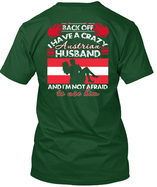 I Have A Crazy Austrian Husband T Shirt, Being A Husband T Shirt