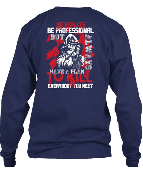 Be Polite Be Professional T Shirt, Being A Gunner T Shirt