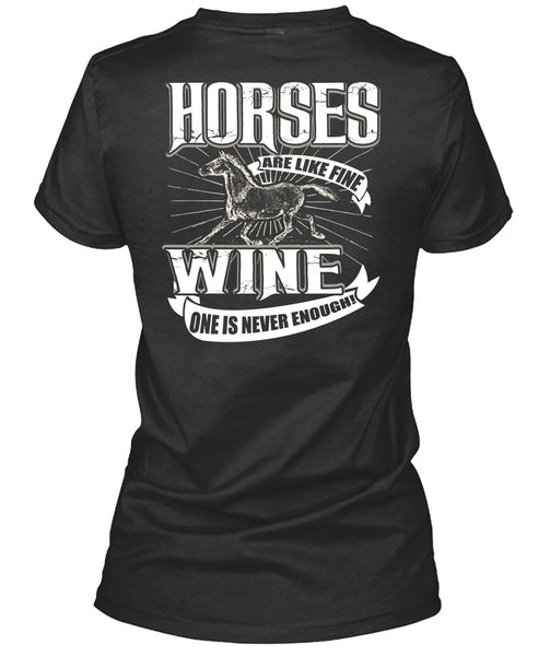 Horses Are Like Fine Wine T Shirt, Being An Equestrian T Shirt