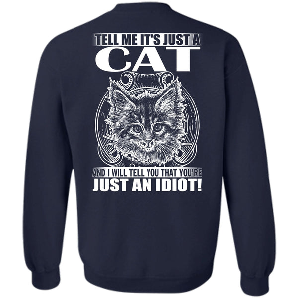 Just An Idiot T Shirt, I Love Cat Sweatshirt