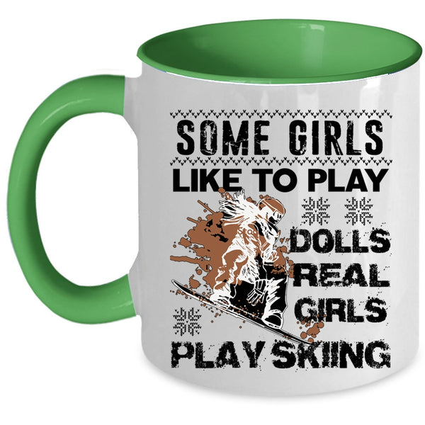Real Girls Play Skiing Coffee Mug, Some Girls Like To Play Dolls Accent Mug