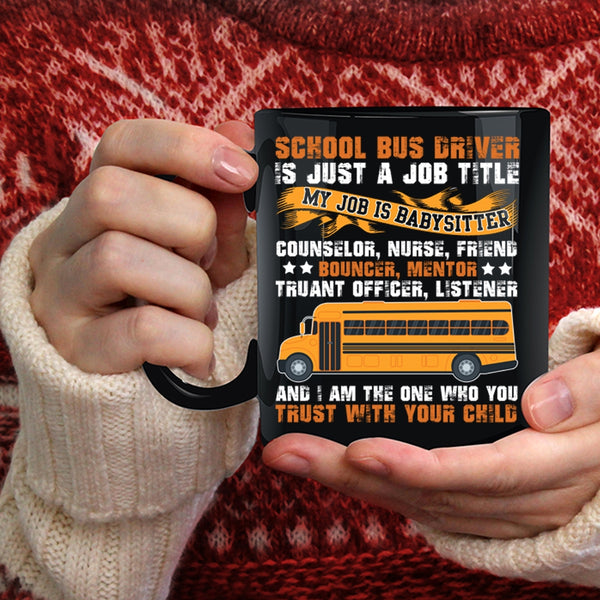 School Bus Driver Is Just A Job Title Coffee Mug, Cool Job Title Coffee Cup