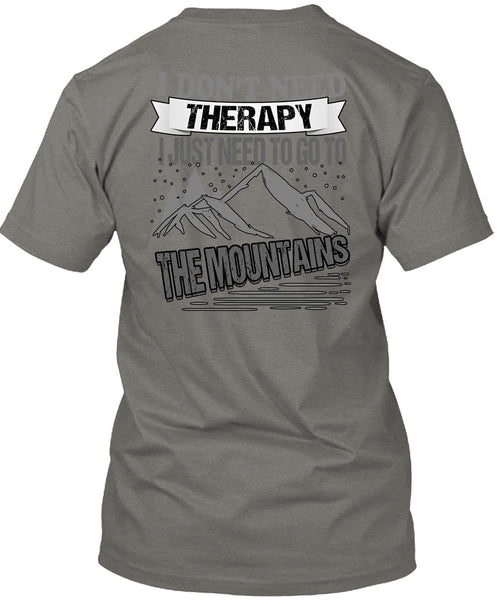 I Don't Need Therapy T Shirt, Go To The Mountains T Shirt