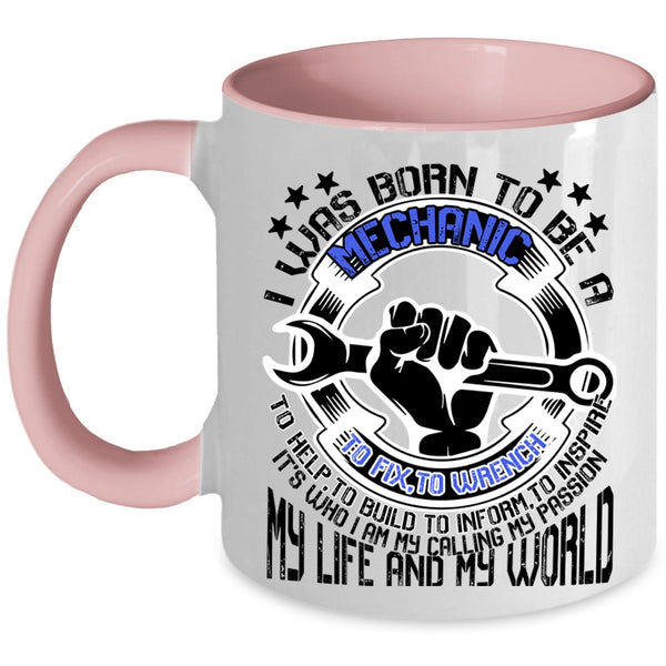 My Life And My World Coffee Mug, I Was Born To Be A Mechanic Accent Mug