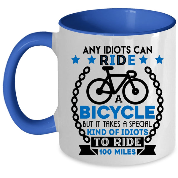 Special Kind Of Idiots To Ride 100 Miles Coffee Mug, Ride A Bicycle Accent Mug