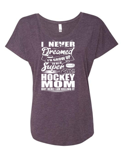 Cute Hockey Mom T Shirt, I Never Dreamed T Shirt, Cool Shirt (Ladies' Triblend Dolman Sleeve)