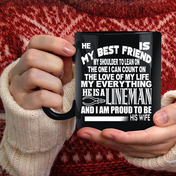 He Is My Bestfriend He Is A Lineman Coffee Mug, I Am Proud To Be His Wife Coffee Cup