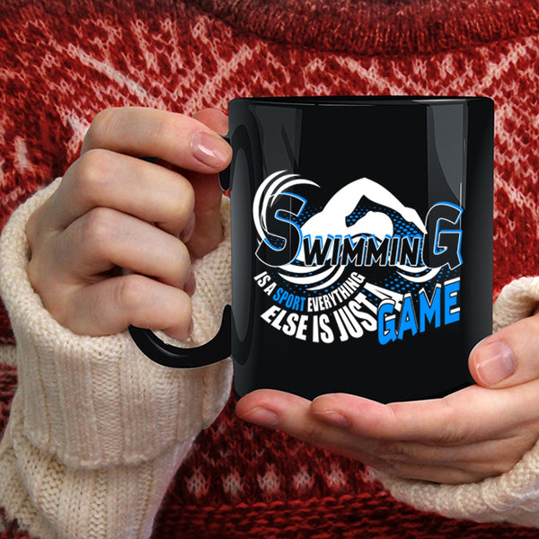 Swimming Is A Sport Everything Coffee Mug, Just A Game Coffee Cup