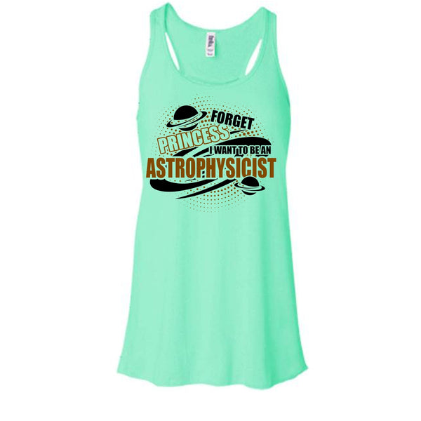 Forget Princess T Shirt, Coolest Astrophysicist Tank Top