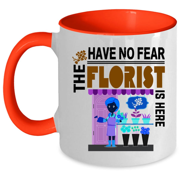 Awesome Florist Coffee Mug, Have No Fear The Florist Is Here Accent Mug