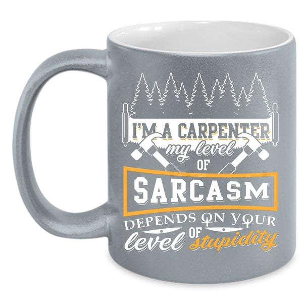 I'm A Carpenter Coffee Mug, Funny Gift For Carpenter Coffee Cup