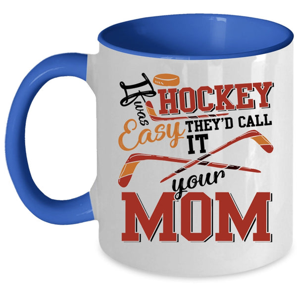 Funny Hockey Coffee Mug, If Hockey Was Easy Accent Mug