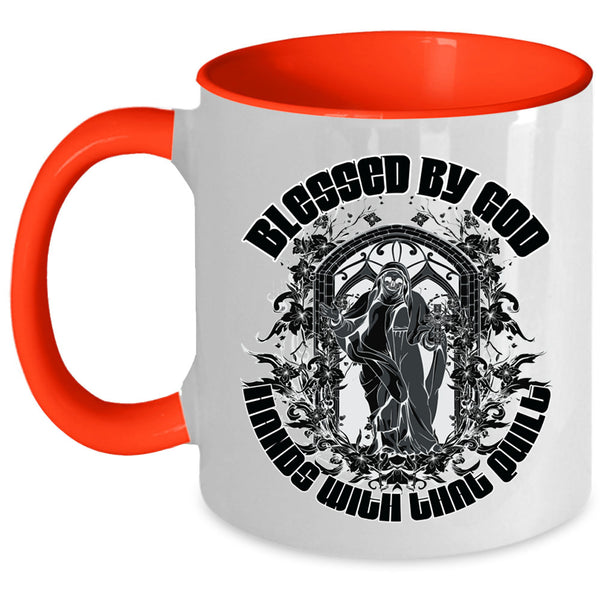 Funny Quilt Coffee Mug, Blessed By God Hands With That Quilt Accent Mug