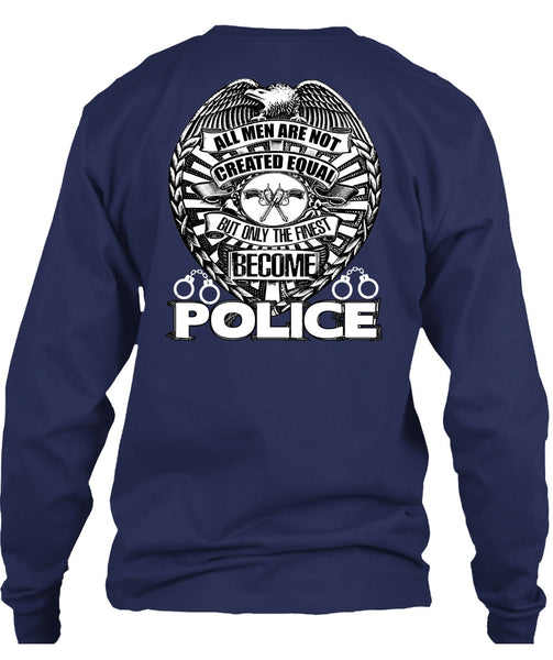 Only The Finest Become Police T Shirt, Being A Police T Shirt