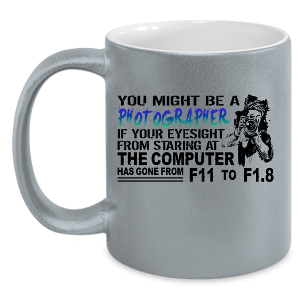Awesome Photographers Coffee Mug, You Might be A Photographer Accent Mug