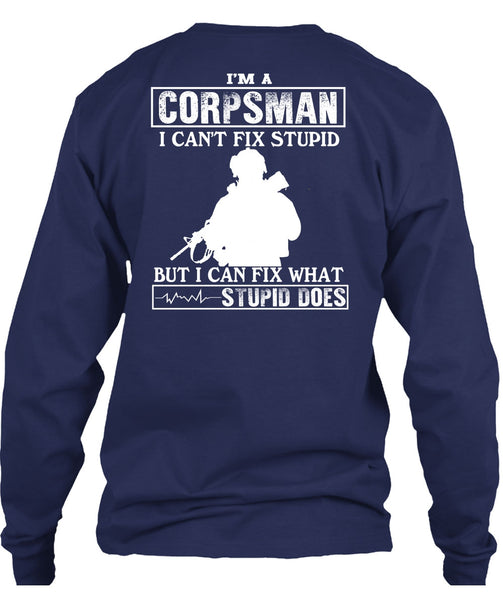 I'm A Corpsman T Shirt, I Can't Fix Stupid T Shirt