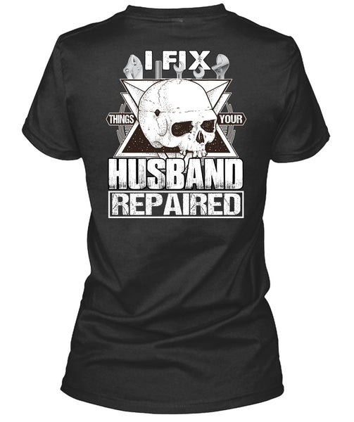 I Fix Things Your Husband Repaired T Shirt, Being A Mechanic T Shirt