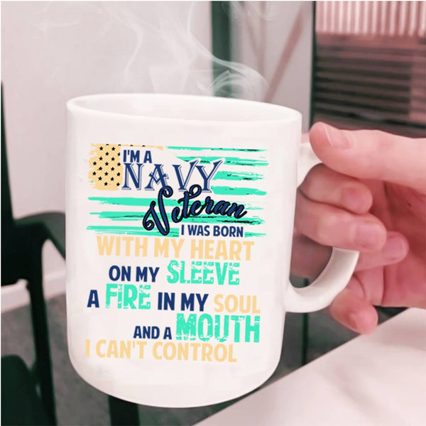 I Was Born With My Heart On My Sleeve Coffee Mug, I'm A Navy Veteran Cup