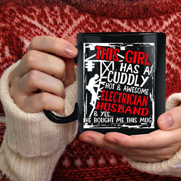 This Girl Has A Cuddly Electrician Husband Coffee Mug, Marry Coffee Cup