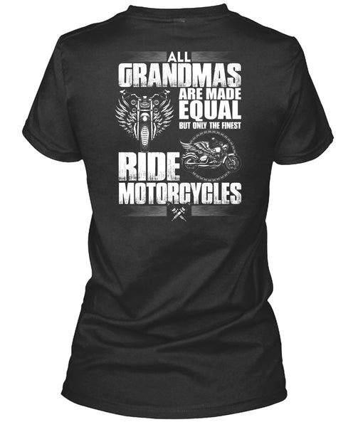 All Grandmas Are Made Equal T Shirt, Ride Motorcycles T Shirt