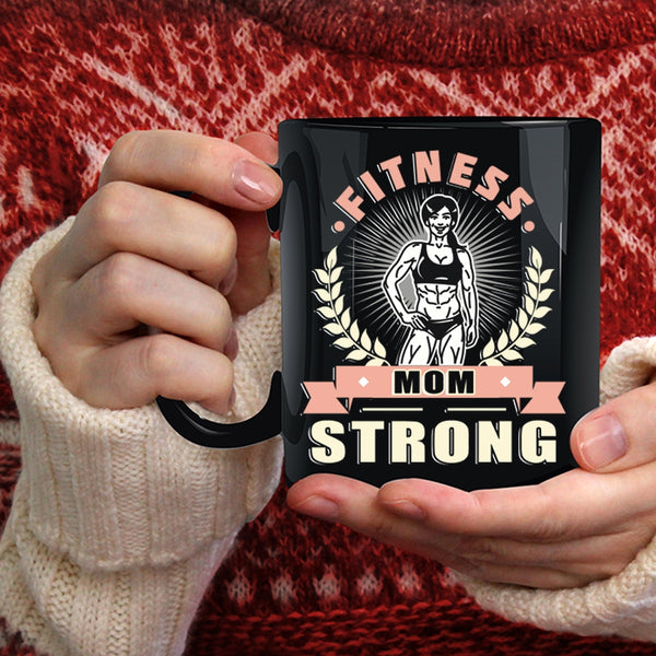 Fitness Mom Strong Coffee Mug, Cool Gift For Fitness Mom Coffee Cup