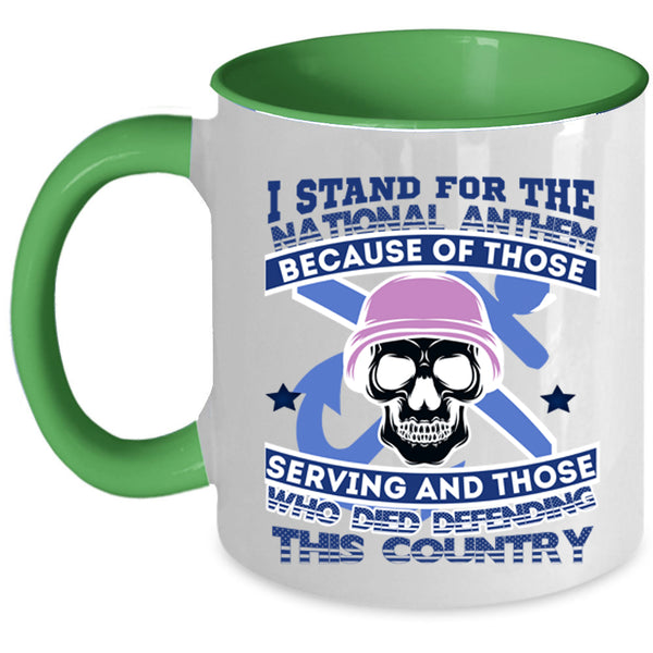 Cool Veteran Coffee Mug, I Stand For The National Anthem Accent Mug
