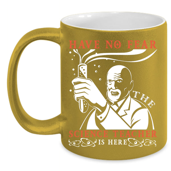 The Science Teacher Is Here Coffee Mug, Cool Science Coffee Cup