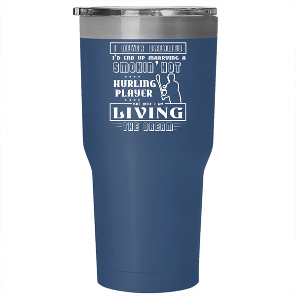 I'd End Up Marrying A Hot Hurling Player Tumbler 30 oz Stainless Steel, Cool Hurling Player Travel Mug
