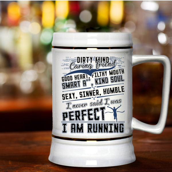 I Am Running Beer Stein 22oz, I Never Said I Was Perfect Beer Mug