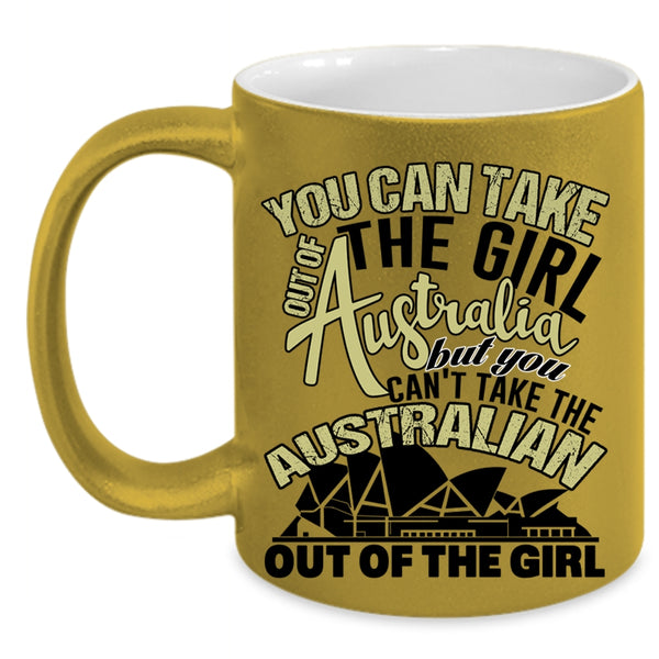 Awesome Girls Coffee Mug, You Can Take The Girl Out Of Australian Accent Mug