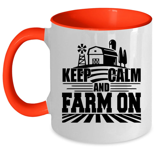 Cool Farming Coffee Mug, Keep Calm And Farm On Accent Mug