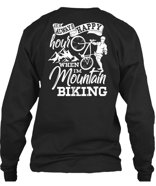 I'm Mountain Biking T Shirt, It's Always Happy Hour T Shirt